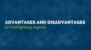 Advantages and Disadvantages of Fire Fighting Agents