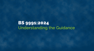 BS 9991 - Understanding the Guidance